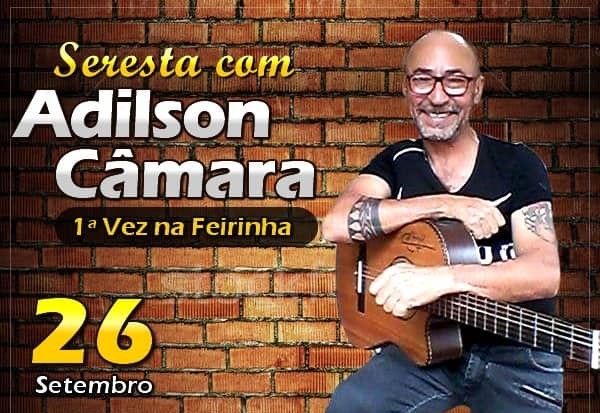 Seresta com Adilson Câmara nesta quinta (26) na Feira de Artesanato e Gastronomia
