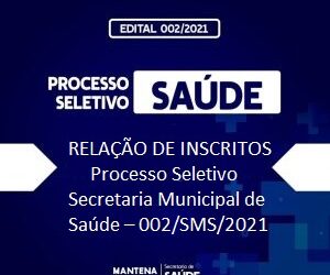 Atenção! Segue Relação de Inscritos no Processo Seletivo Secretaria Municipal de Saúde – 002/SMS/2021. Confira!