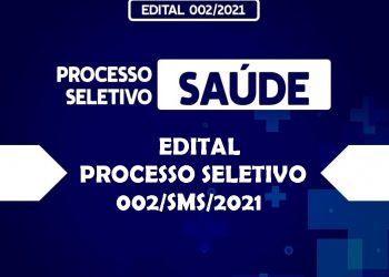 Edital Processo Seletivo Secretaria Municipal de Saúde – 002/SMS/2021. Erratas e Logradouros por área de Abrangência.