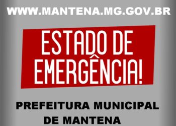 MANTENA EM ESTADO DE EMERGÊNCIA: Prefeito João Rufino Decreta Estado de Emergência em Mantena em decorrência das chuvas. Confira!