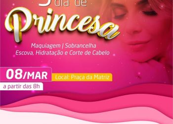 ATENÇÃO MULHERES! Vem aí, o 5° dia de Princesa