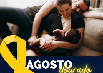 Agosto Dourado – mês dedicado ao incentivo à amamentação
