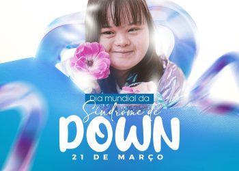 21 de Março – Dia Mundial da Síndrome de Down