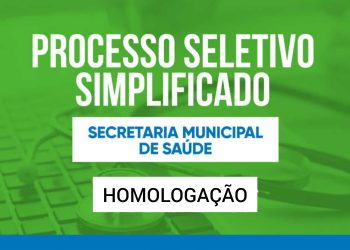 HOMOLOGAÇÃO DO PROCESSO SELETIVO DA SECRETARIA DE SAÚDE